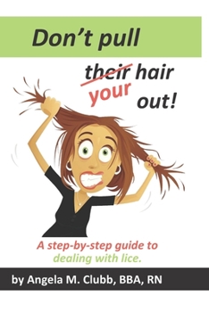 Paperback Don't pull their/your hair out!: A step-by-step guide to dealing with lice. Book