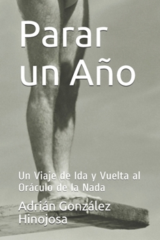 Paperback Parar un Año: Un Viaje de Ida y Vuelta al Oráculo de la Nada [Spanish] Book