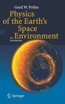 Hardcover Physics of the Earth's Space Environment: An Introduction Book