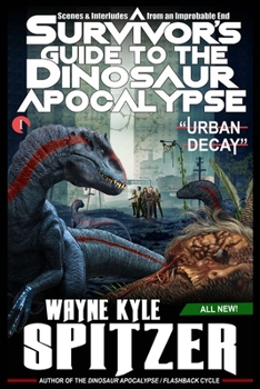 Paperback A Survivor's Guide to the Dinosaur Apocalypse: Episode One: "Urban Decay" Book