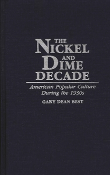 Hardcover The Nickel and Dime Decade: American Popular Culture During the 1930s Book