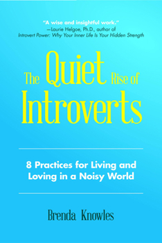 Paperback The Quiet Rise of Introverts: 8 Practices for Living and Loving in a Noisy World (Quietude and Relationships) Book