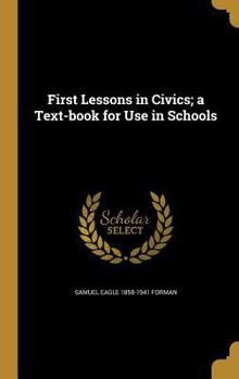 Hardcover First Lessons in Civics; a Text-book for Use in Schools Book