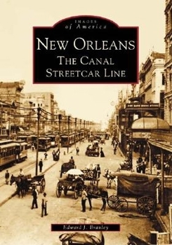 New Orleans: The Canal Streetcar Line (Images of America: Louisiana) - Book  of the Images of America: Louisiana