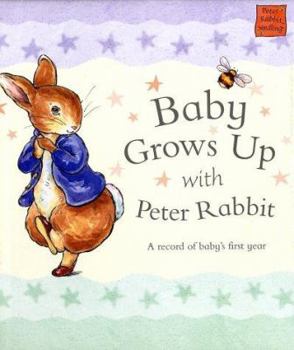 Hardcover Baby Grows Up with Peter Rabbit: A Record of Baby's First Year Book