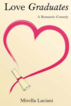 Paperback Love Graduates: A Romantic Comedy Book