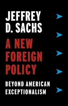 Hardcover A New Foreign Policy: Beyond American Exceptionalism Book