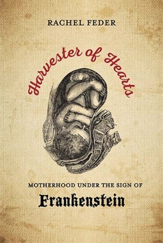 Paperback Harvester of Hearts: Motherhood Under the Sign of Frankenstein Book