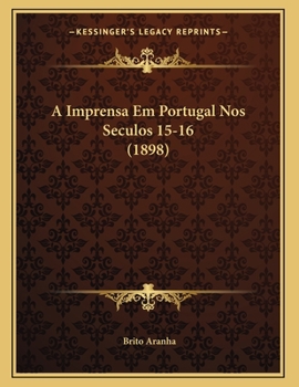 Paperback A Imprensa Em Portugal Nos Seculos 15-16 (1898) [Portuguese] Book