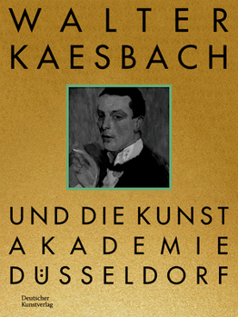 Hardcover Walter Kaesbach Und Die Kunstakademie Düsseldorf [German] Book