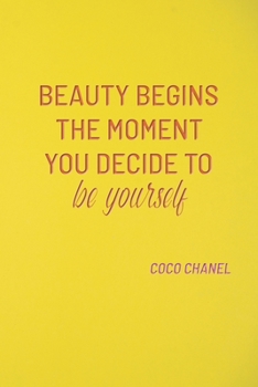 BEAUTY BEGINS THE MOMENT YOU DECIDE TO BE YOURSELF: COCO CHANEL: Notebook, Organize Notes, Ideas, Follow Up, Project Management, 6" x 9" (15.24 x ... Soft Cover - LINE (LINE - BEAUTY BEGINS)