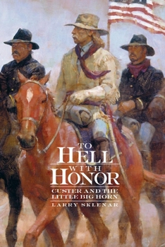 Paperback To Hell with Honor: Custer and the Little Big Horn Book