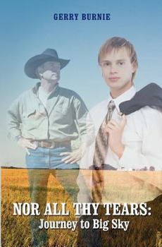 Paperback Nor All Thy Tears: Journey to Big Sky: An M/F/M Romantic Fiction Book
