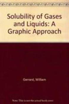 Hardcover Solubility of Gases and Liquids: A Graphic Approach Data ? Causes ? Prediction Book