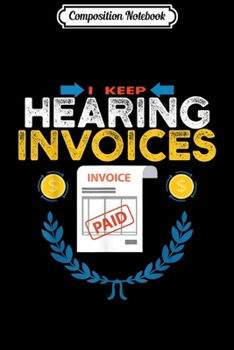 Paperback Composition Notebook: I Keep Hearing Invoices Funny For Accountants Journal/Notebook Blank Lined Ruled 6x9 100 Pages Book