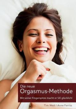 Paperback Die neue Orgasmus-Methode: Mit seiner Fingerspitze macht er SIE gl?cklich! [German] Book