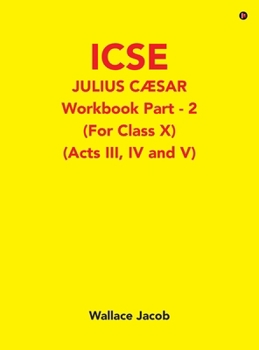 Hardcover ICSE Julius Caesar Workbook Part - 2 (For Class X): (Acts III, IV and V) Book