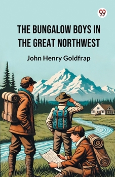 Paperback The Bungalow Boys In The Great Northwest Book