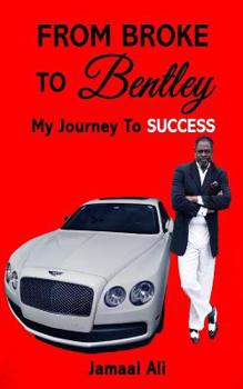 Paperback From Broke To Bentley: My Journey To Success Book