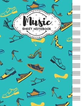 Music Sheet Notebook: Blank Staff Manuscript Paper with Unique Shoes Themed Cover Design