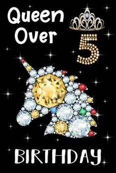 Queen Over 5 Birthday: Birthday Gift Notebook For Kids - 5th Birthday Gifts - Notebook Journal To 5 Years Old - 6x9 Unique Diary 120 Blank Lined Pages Beautifully Decorated Inside