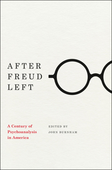 Paperback After Freud Left: A Century of Psychoanalysis in America Book