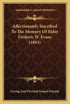 Paperback Affectionately Inscribed To The Memory Of Elder Frederic W. Evans (1893) Book