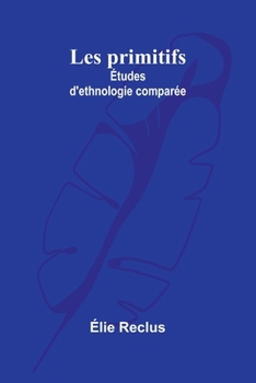 Paperback Les primitifs: Études d'ethnologie comparée (French Edition) [French] Book