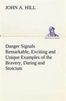 Paperback Danger Signals Remarkable, Exciting and Unique Examples of the Bravery, Daring and Stoicism in the Midst of Danger of Train Dispatchers and Railroad E Book