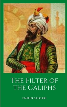 Paperback The Filter of the Caliphs: A historical novel by maestro Emilio Salgari Book