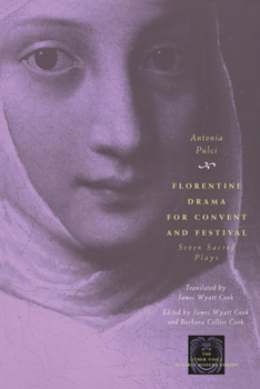 Florentine Drama for Convent and Festival: Seven Sacred Plays - Book  of the Other Voice in Early Modern Europe: The Chicago Series