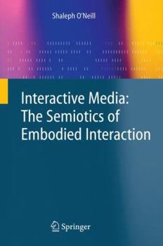 Paperback Interactive Media: The Semiotics of Embodied Interaction Book