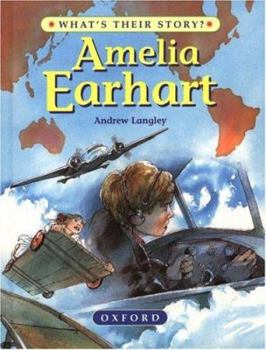 Amelia Earhart: The Pioneering Pilot (What's Their Story?) - Book  of the What's Their Story?