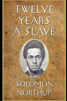 Paperback Twelve Years a Slave By Solomon Northup An Annotated Edition Book