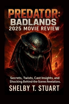 Predator: Badlands 2025 Movie Review: Secrets, Twists, Cast Insights, and Shocking Behind-the-Scenes Revelations. (Simplified Movie Reviews and Guides)
