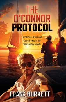 Paperback The O'Connor Protocol: Vendettas, Drugs and Sacred Sites in the Whitsunday Islands Book