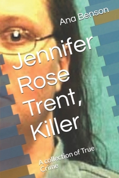 Paperback Jennifer Rose Trent, Killer: A collection of True Crime Book