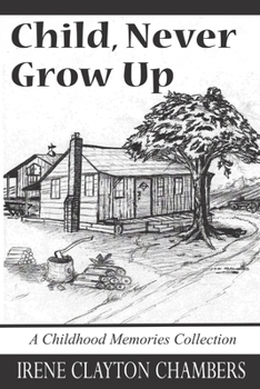 Paperback Child, Never Grow Up: A Childhood Memories Collection Book