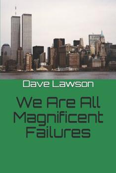 Paperback We Are All Magnificent Failures Book