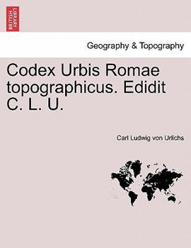 Paperback Codex Urbis Romae Topographicus. Edidit C. L. U. [Latin] Book