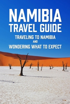Paperback Namibia Travel Guide: Traveling to Namibia and Wondering What to Expect Book