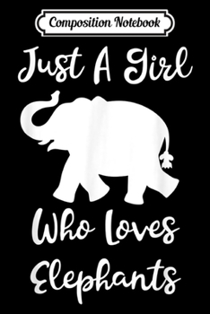 Composition Notebook: Cute Silhouette Elephant Just A Girl Who Loves Elephants  Journal/Notebook Blank Lined Ruled 6x9 100 Pages