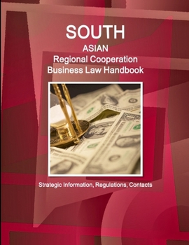 Paperback South Asian Regional Cooperation Business Law Handbook: Strategic Information, Regulations, Contacts Book