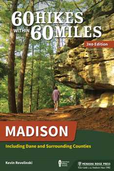 60 Hikes Within 60 Miles: Madison: Including Dane and Surrounding Counties (60 Hikes within 60 Miles) - Book  of the 60 Hikes Within 60 Miles