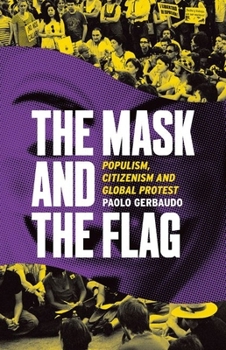 Paperback The Mask and the Flag: Populism, Citizenism, and Global Protest Book