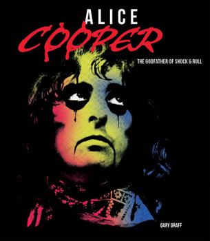 Hardcover Alice Cooper: The Godfather of Shock & Roll Book