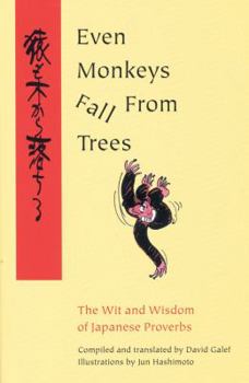 Paperback Even Monkeys Fall from Trees: The Wit and Wisdom of Japanese Proverbs Book