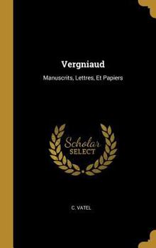Hardcover Vergniaud: Manuscrits, Lettres, Et Papiers [French] Book