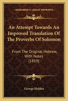 Paperback An Attempt Towards An Improved Translation Of The Proverbs Of Solomon: From The Original Hebrew, With Notes (1819) Book