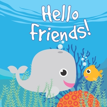 Paperback Hello friends!: A charming book for very young children all about finding a friend! Book
